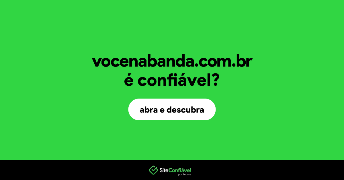 O site vocenabanda.com.br é confiável?