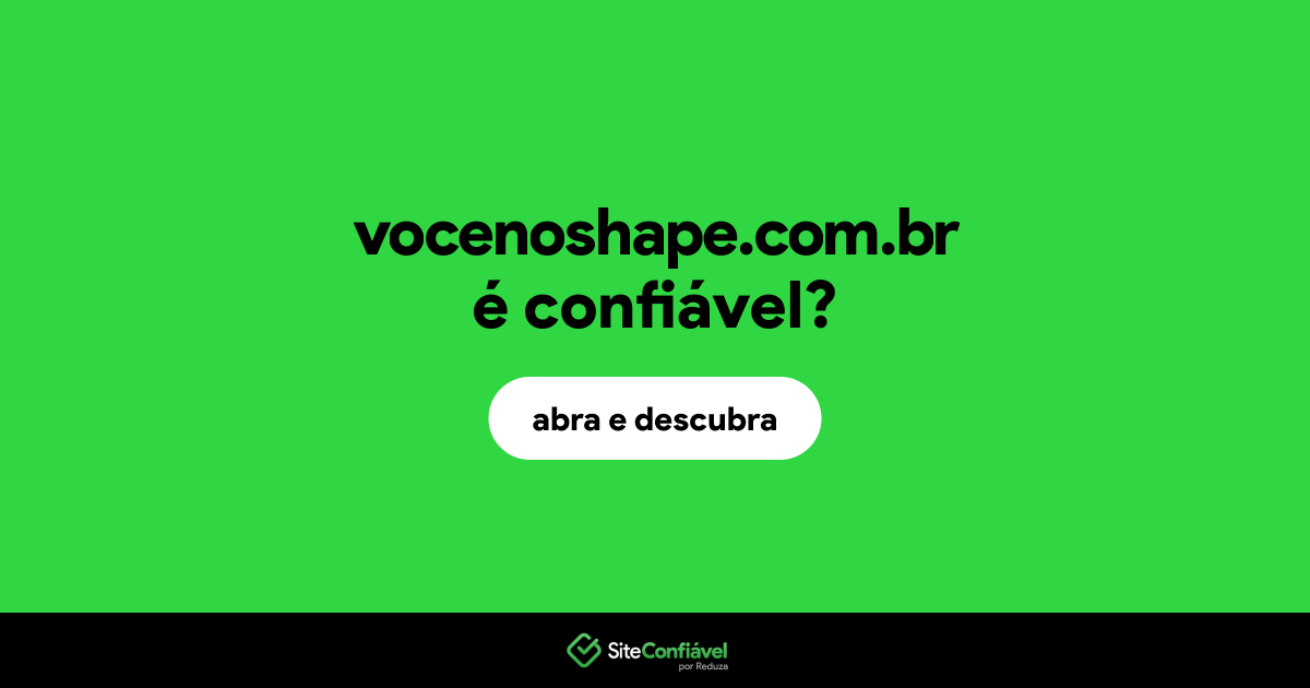 O site vocenoshape.com.br é confiável?
