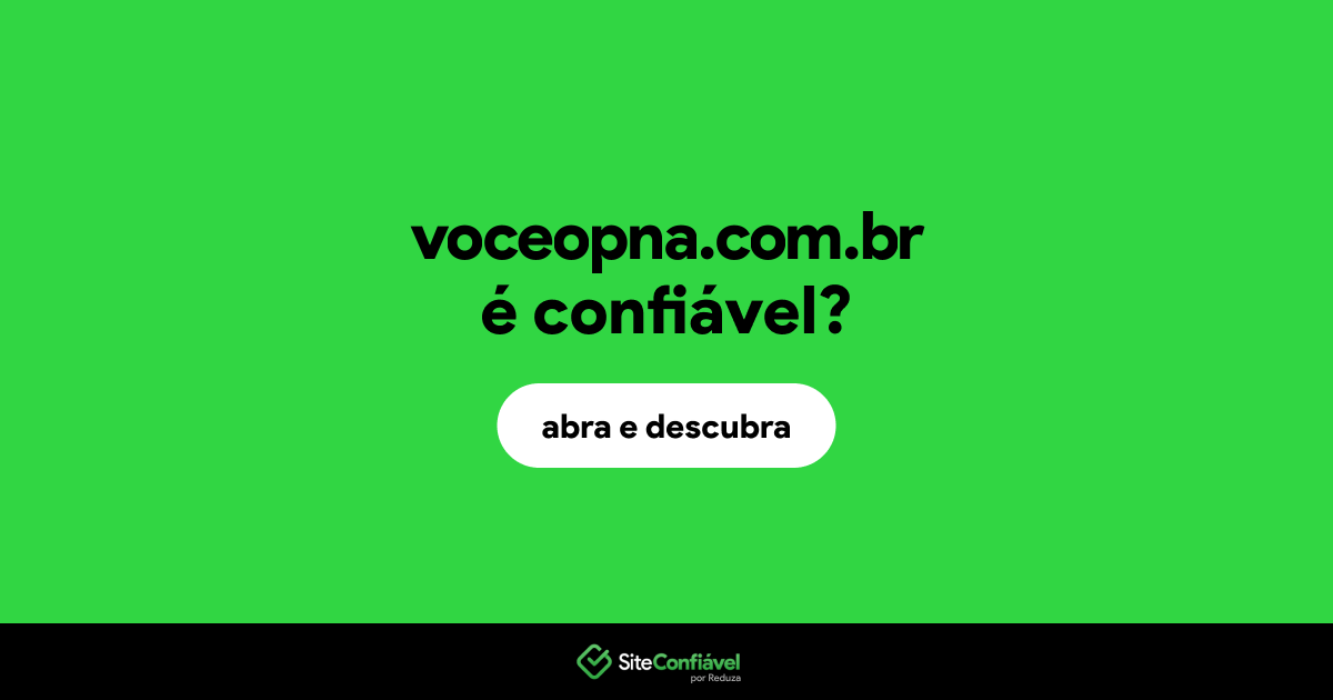 O site voceopna.com.br é confiável?