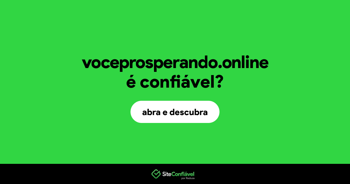 O site voceprosperando.online é confiável?