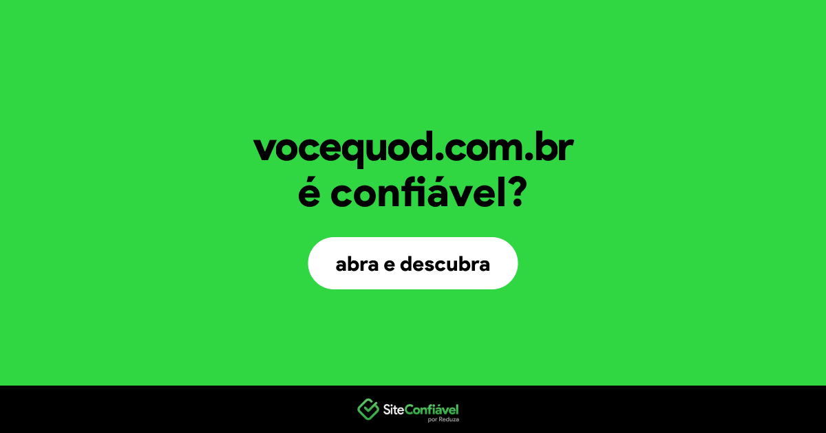 O site vocequod.com.br é confiável?