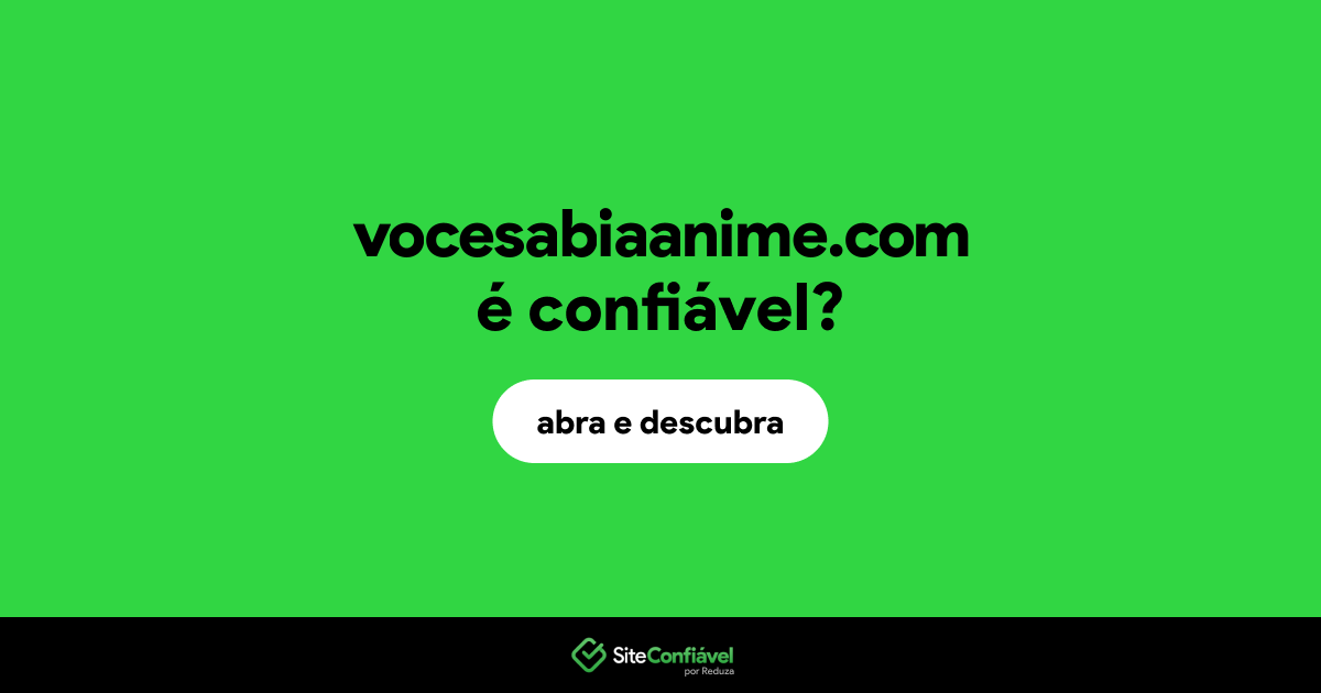 O site vocesabiaanime.com é confiável?