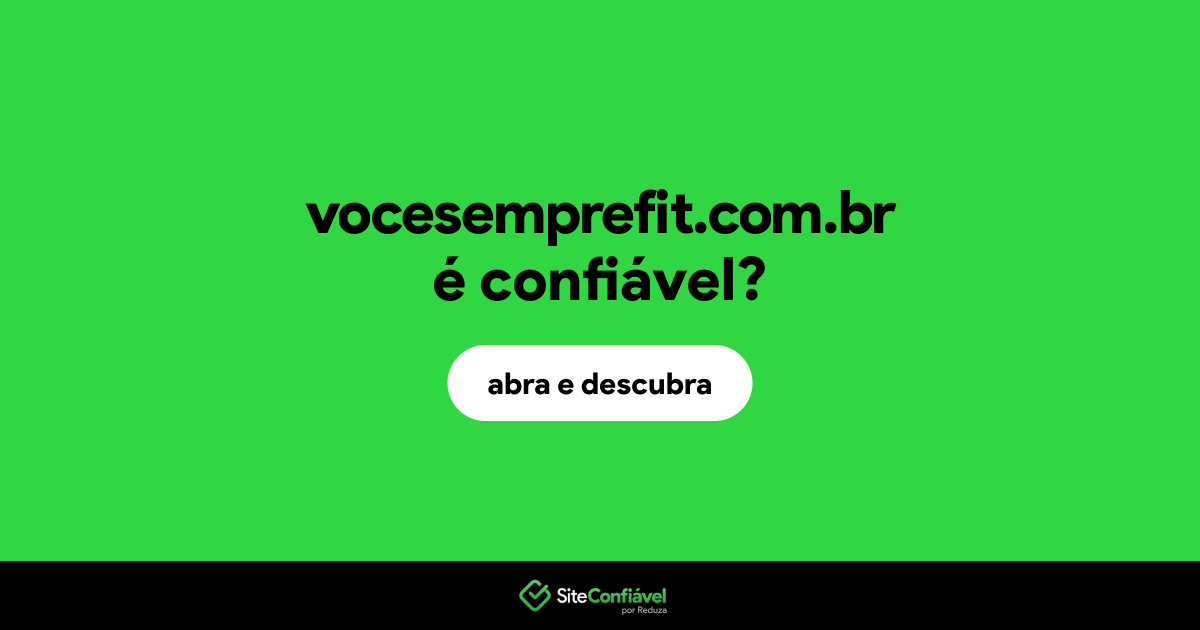 O site vocesemprefit.com.br é confiável?