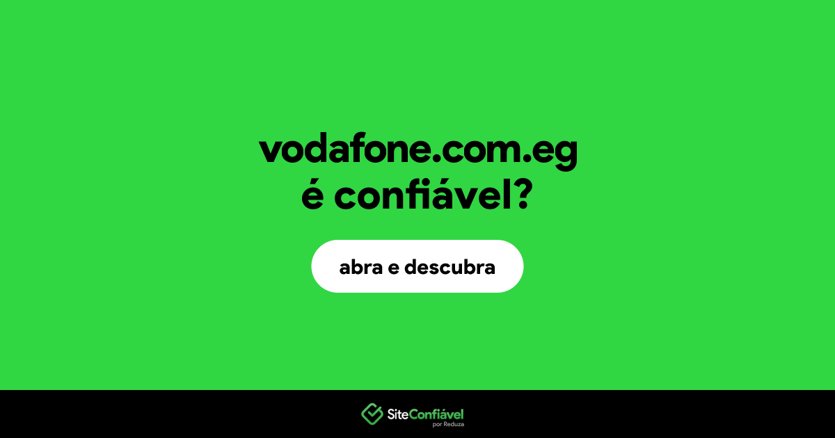 O site vodafone.com.eg é confiável?