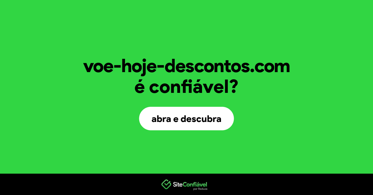 O site voe-hoje-descontos.com é confiável?