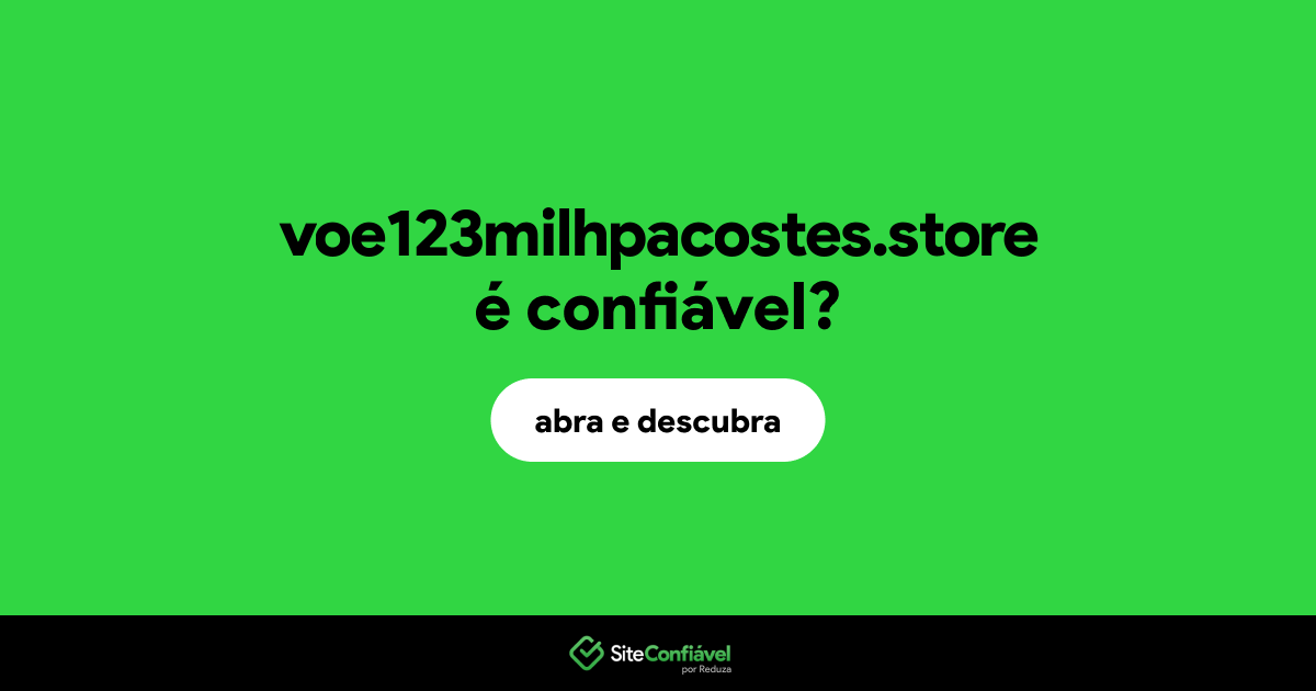 O site voe123milhpacostes.store é confiável?