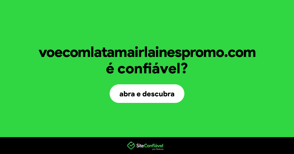 O site voecomlatamairlainespromo.com é confiável?