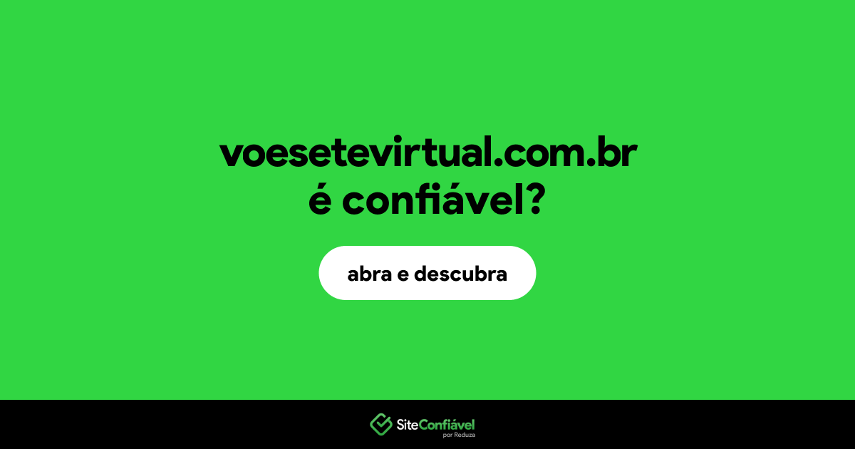O site voesetevirtual.com.br é confiável?