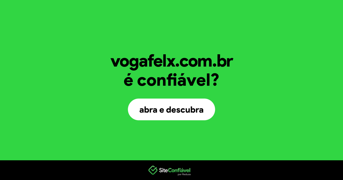O site vogafelx.com.br é confiável?