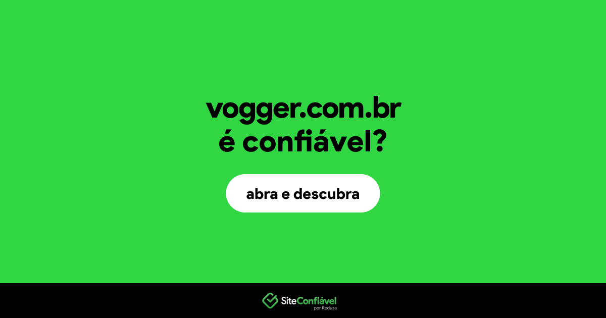 O site vogger.com.br é confiável?