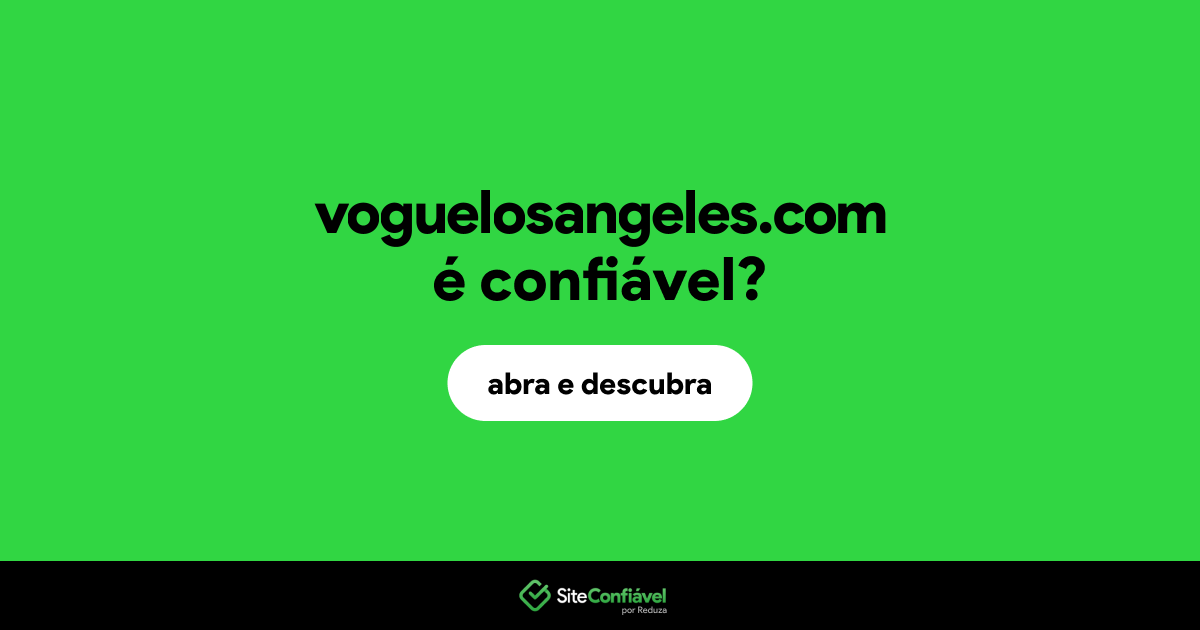 O site voguelosangeles.com é confiável?
