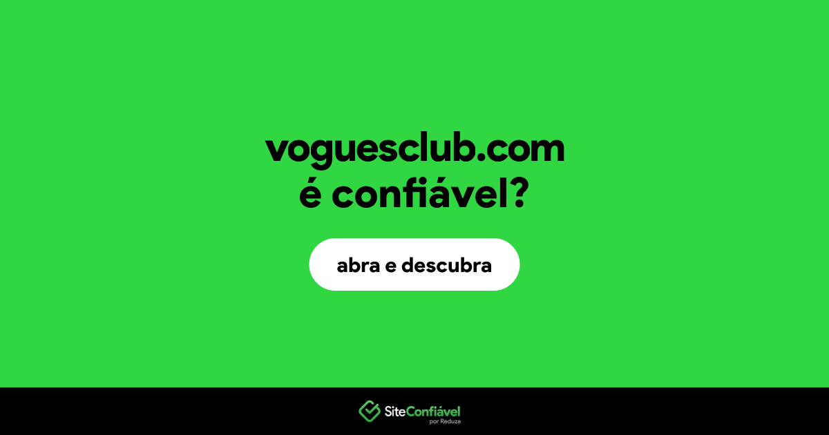 O site voguesclub.com é confiável?