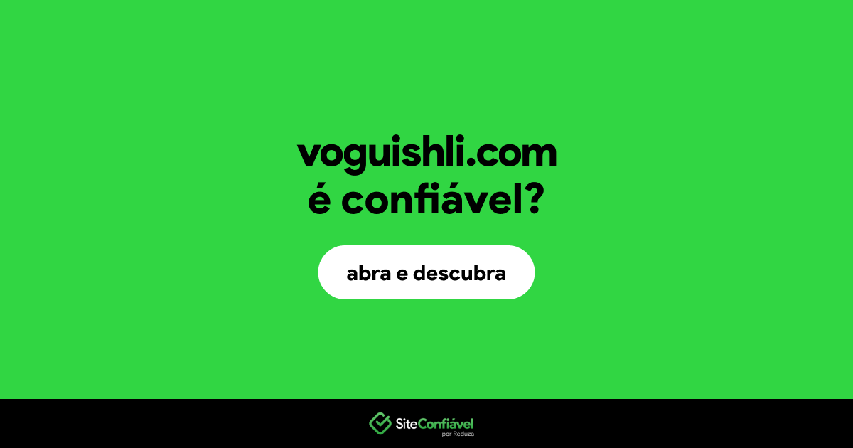 O site voguishli.com é confiável?