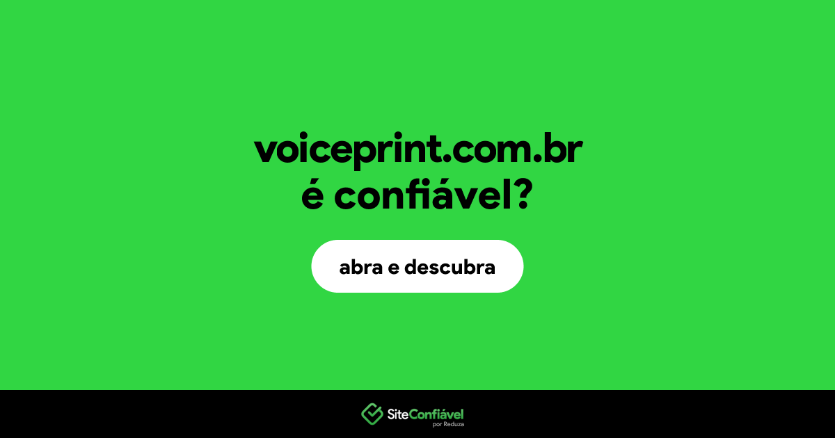 O site voiceprint.com.br é confiável?