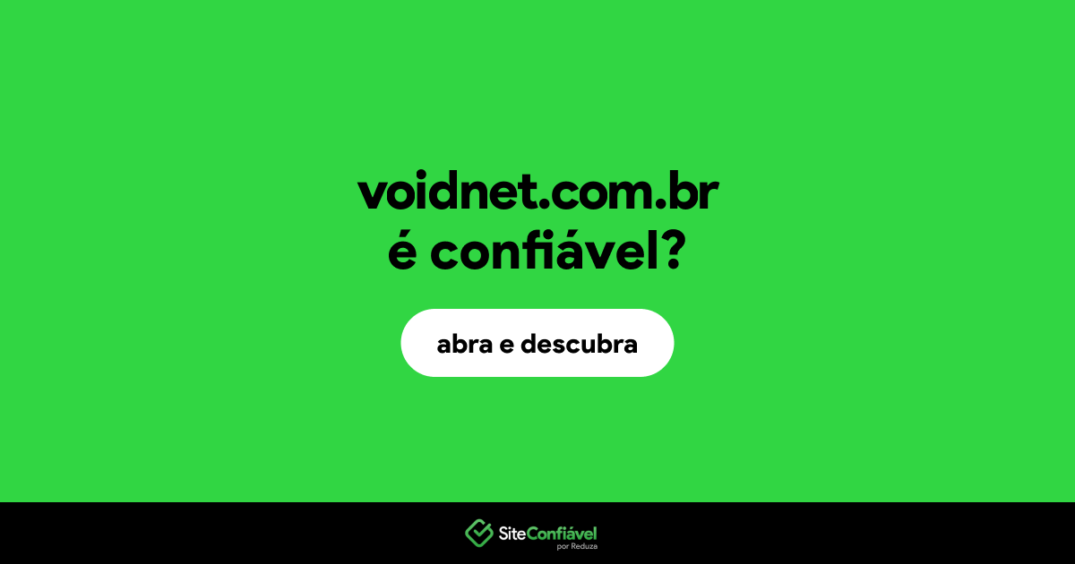 O site voidnet.com.br é confiável?