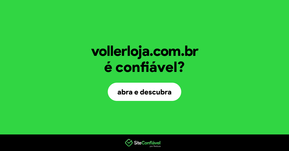O site vollerloja.com.br é confiável?
