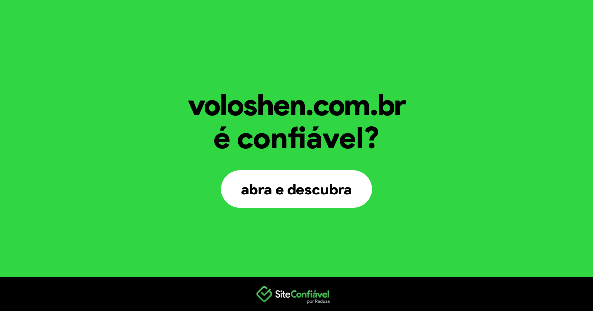 O site voloshen.com.br é confiável?