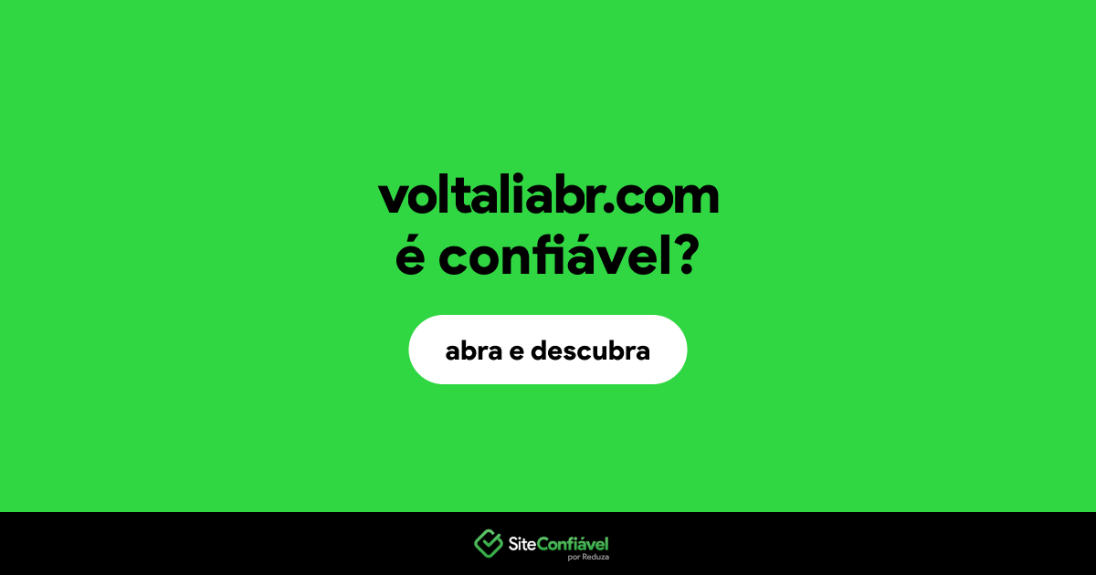 O site voltaliabr.com é confiável?