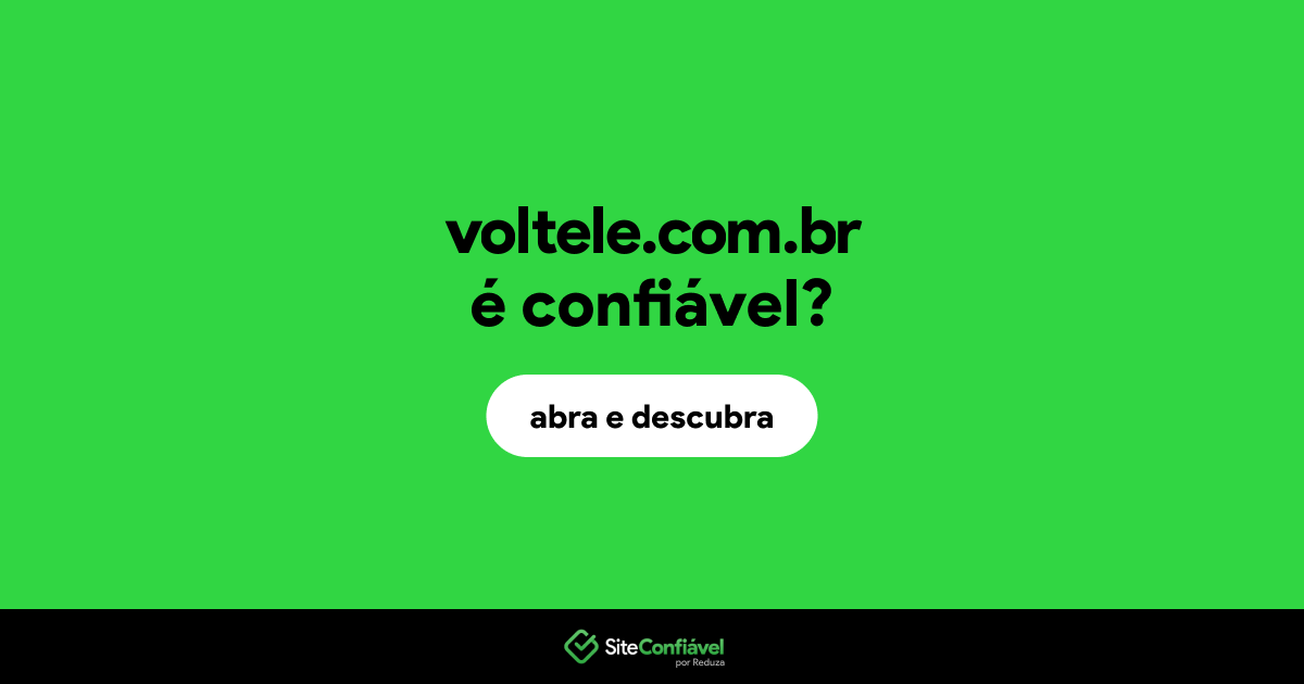 O site voltele.com.br é confiável?