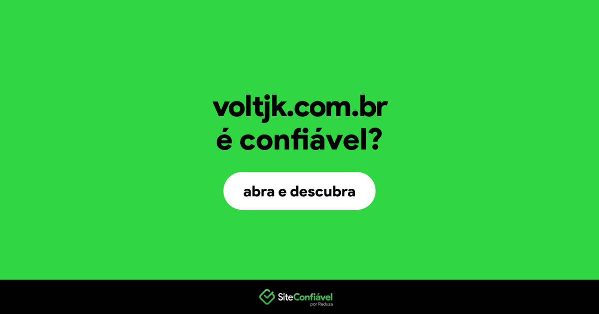 O site voltjk.com.br é confiável?