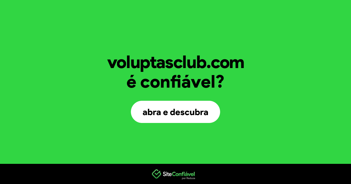 O site voluptasclub.com é confiável?
