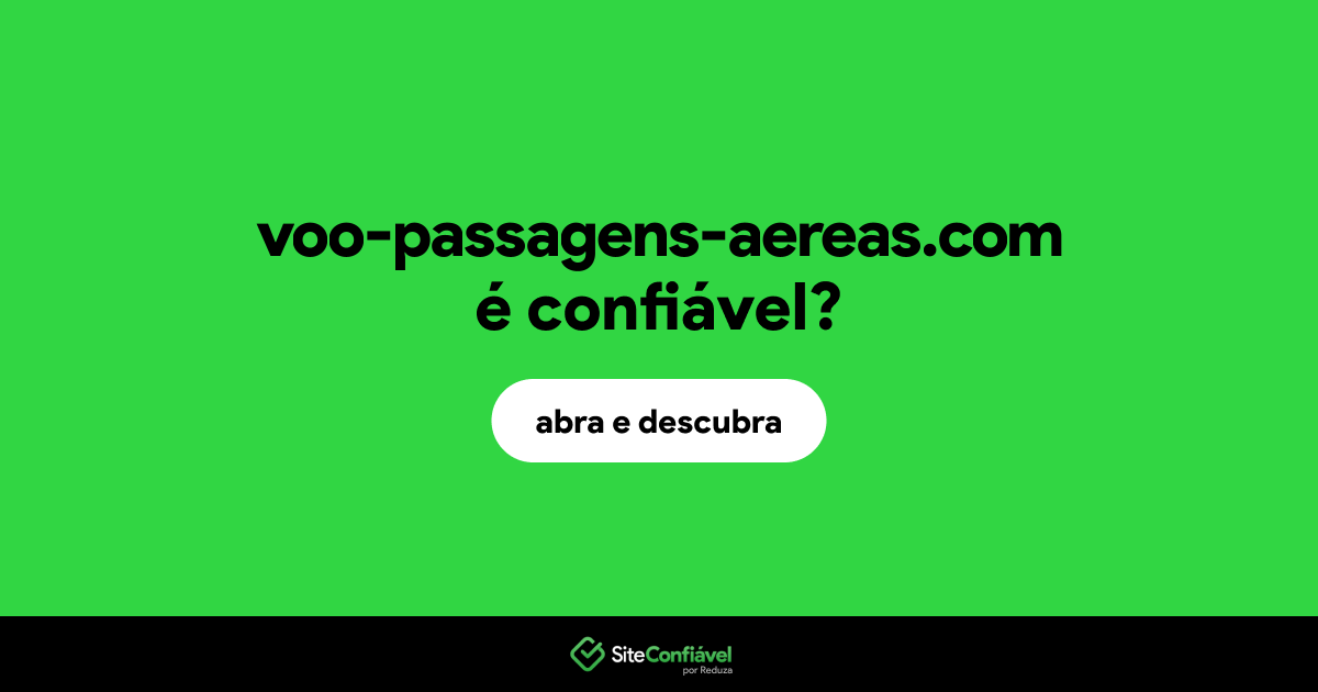 O site voo-passagens-aereas.com é confiável?