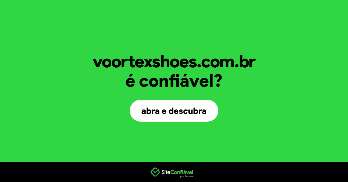 O site voortexshoes.com.br é confiável?