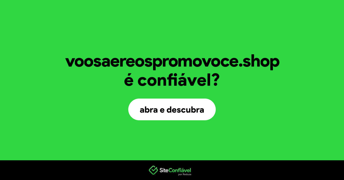 O site voosaereospromovoce.shop é confiável?