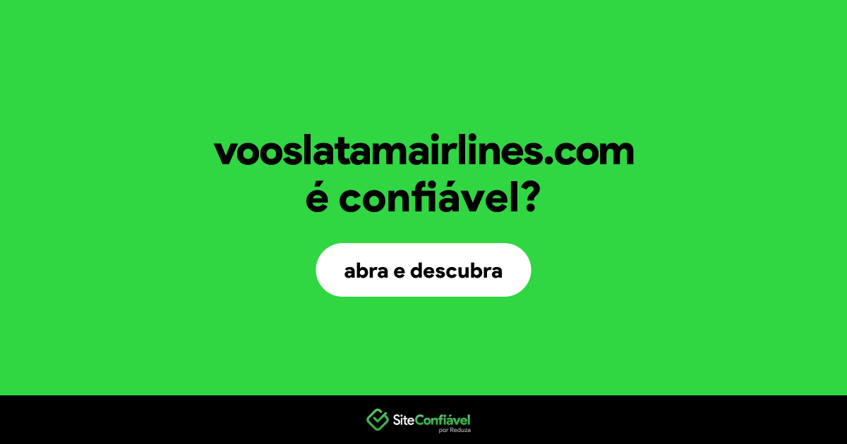 O site vooslatamairlines.com é confiável?
