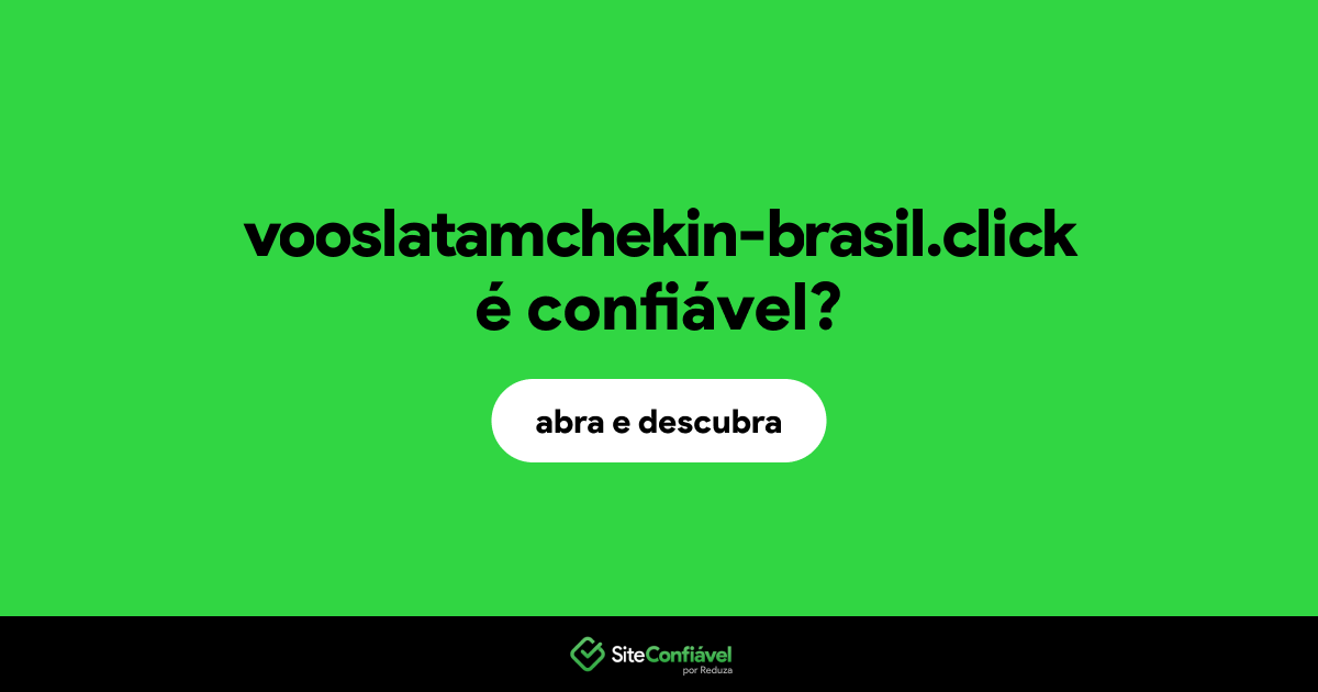 O site vooslatamchekin-brasil.click é confiável?