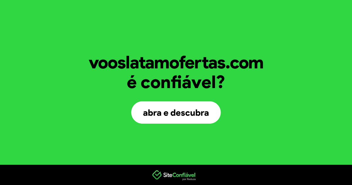 O site vooslatamofertas.com é confiável?