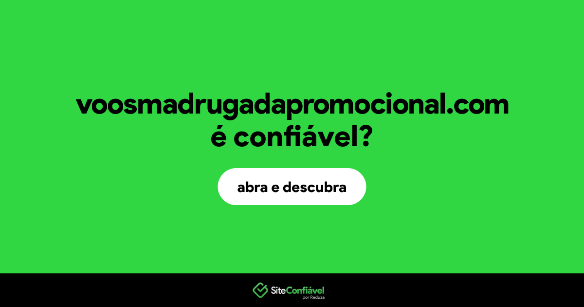 O site voosmadrugadapromocional.com é confiável?