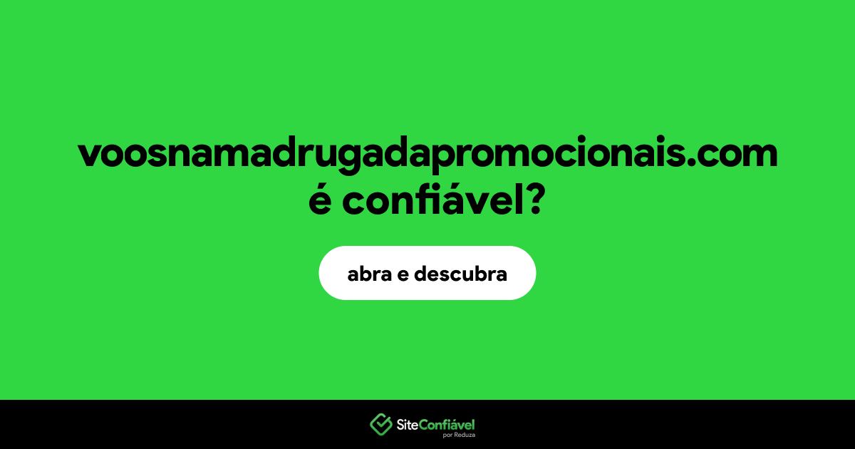 O site voosnamadrugadapromocionais.com é confiável?