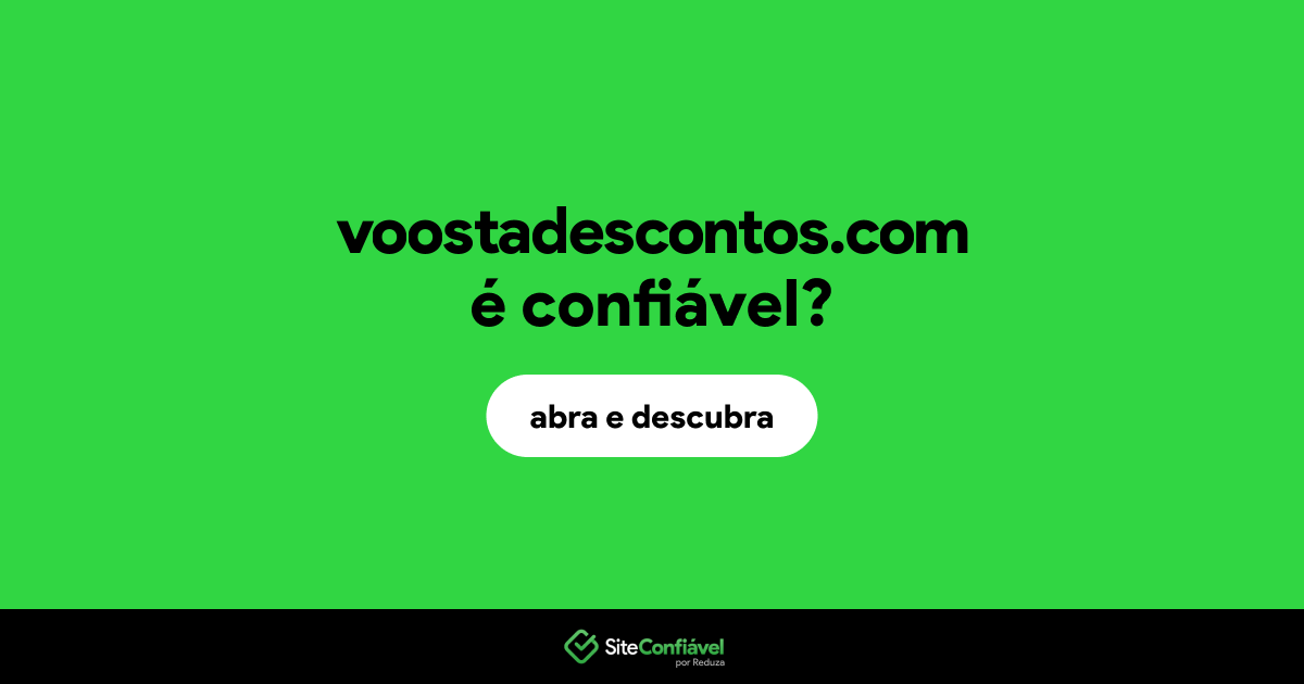O site voostadescontos.com é confiável?