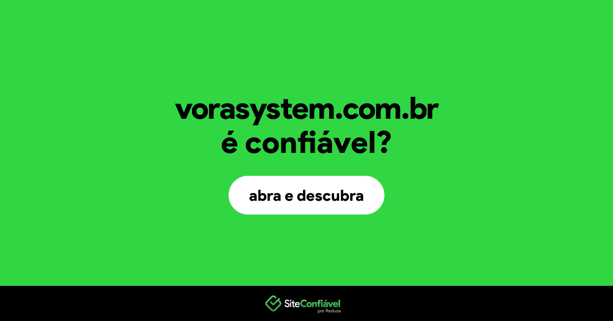 O site vorasystem.com.br é confiável?