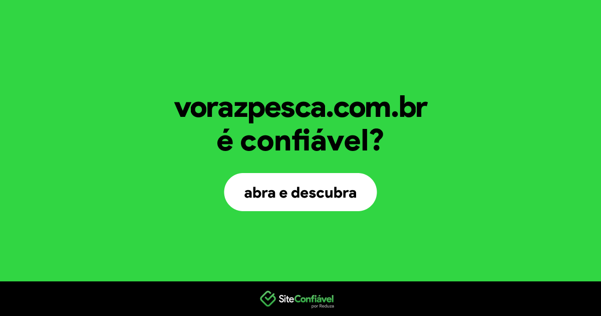 O site vorazpesca.com.br é confiável?
