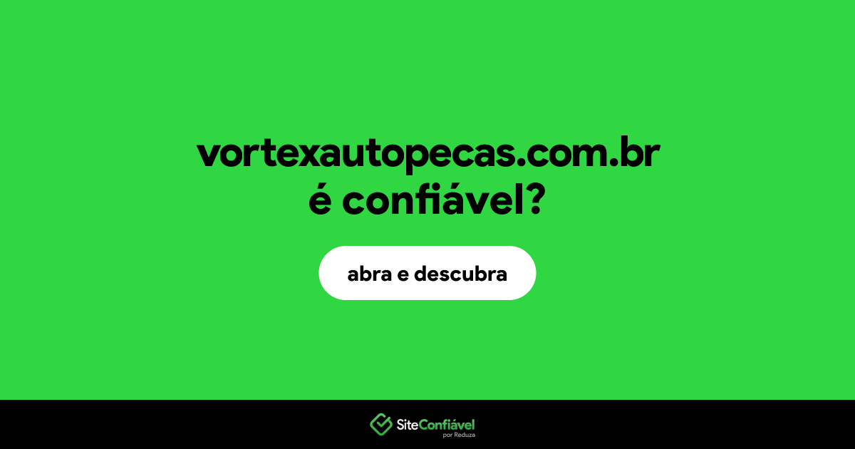 O site vortexautopecas.com.br é confiável?