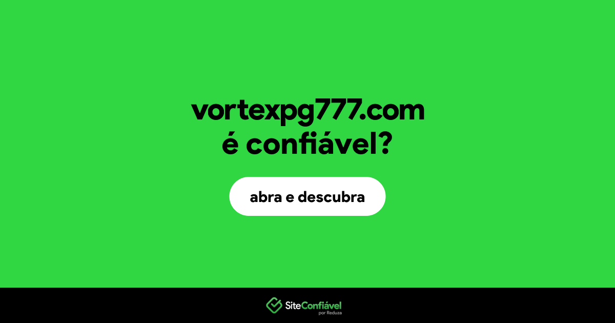 O site vortexpg777.com é confiável?