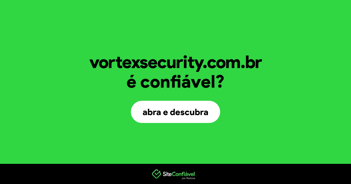 O site vortexsecurity.com.br é confiável?