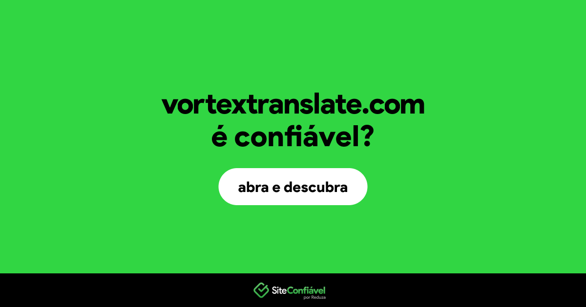 O site vortextranslate.com é confiável?
