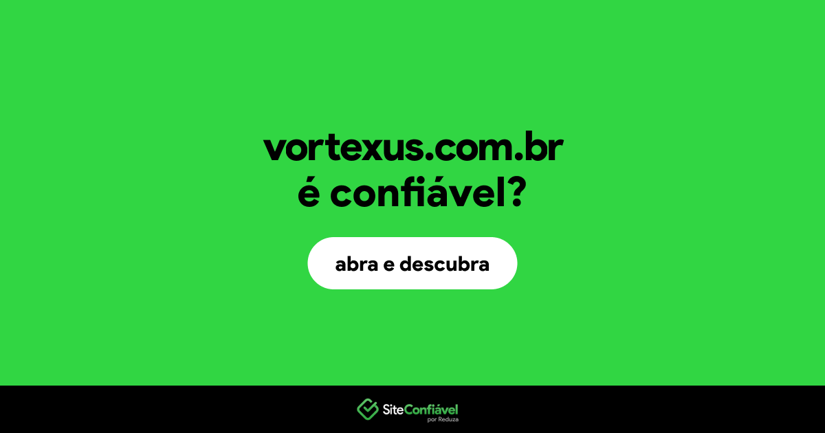 O site vortexus.com.br é confiável?