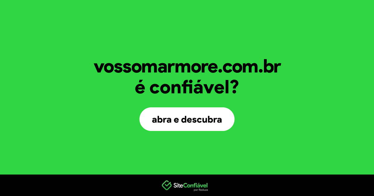 O site vossomarmore.com.br é confiável?