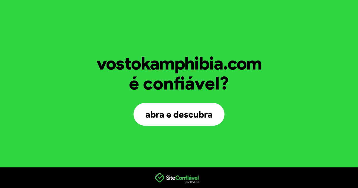 O site vostokamphibia.com é confiável?