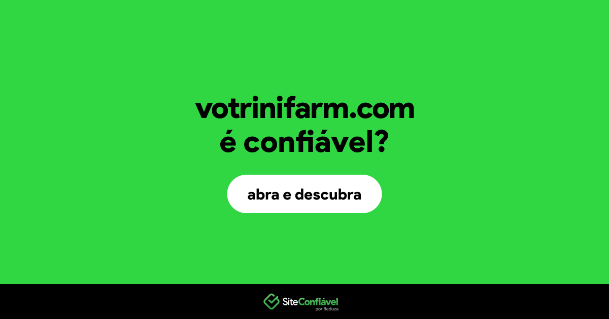 O site votrinifarm.com é confiável?
