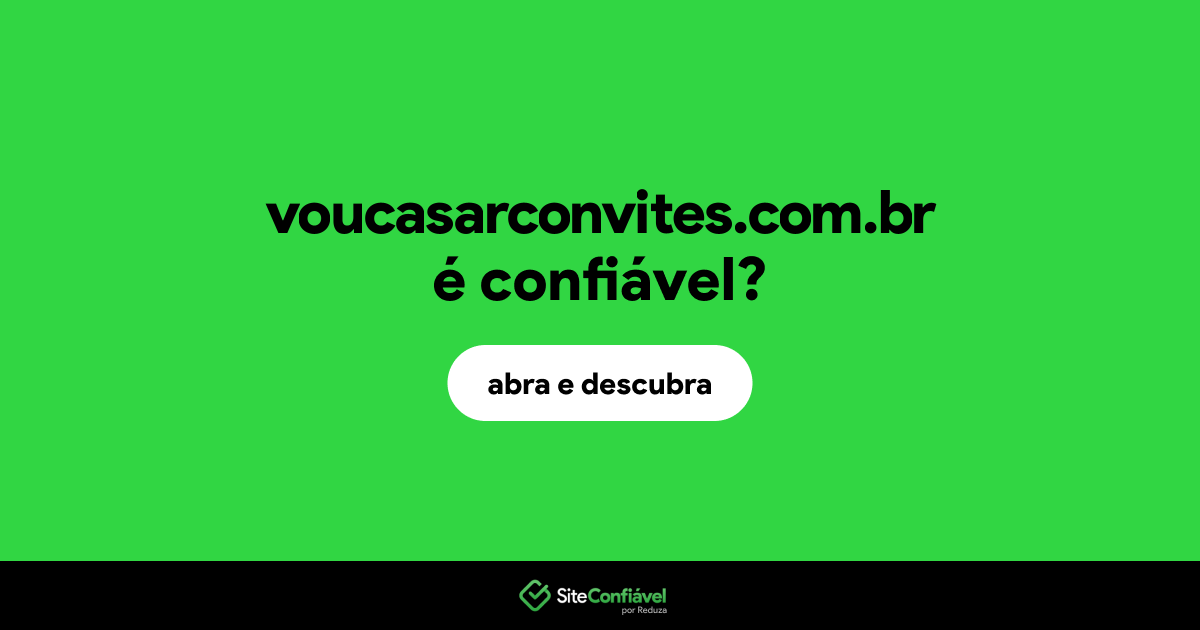 O site voucasarconvites.com.br é confiável?