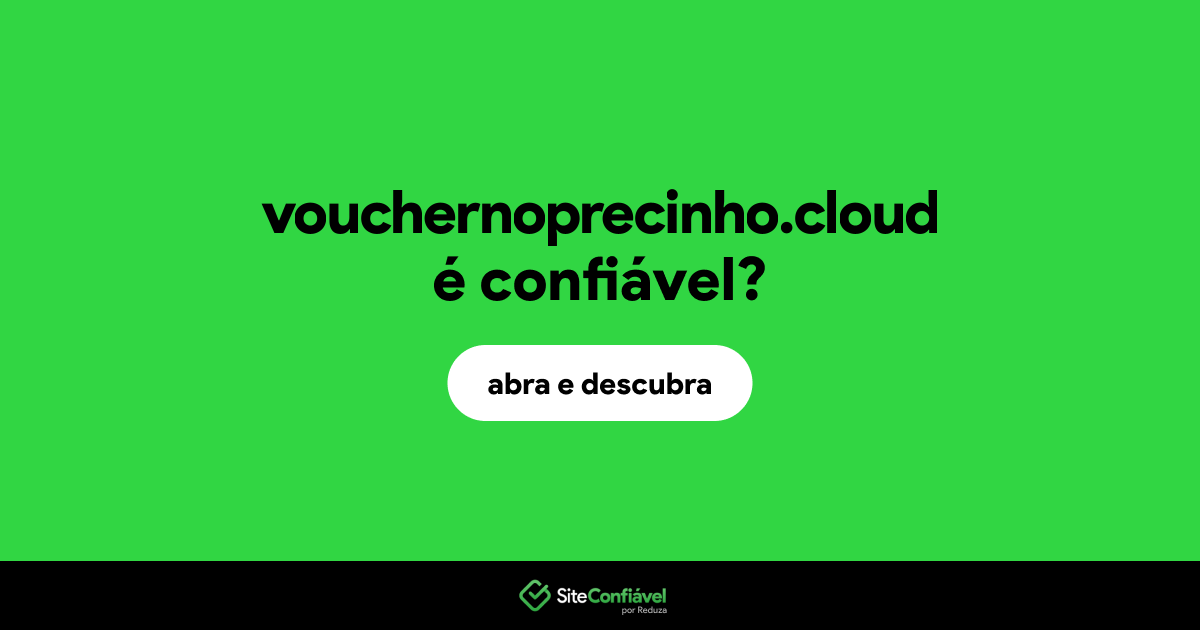 O site vouchernoprecinho.cloud é confiável?