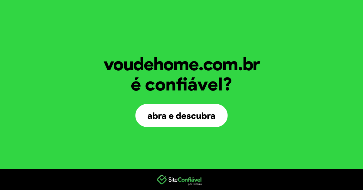 O site voudehome.com.br é confiável?
