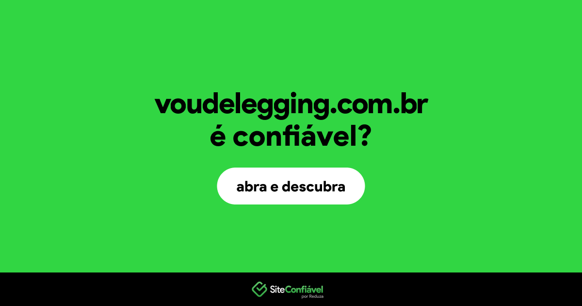 O site voudelegging.com.br é confiável?