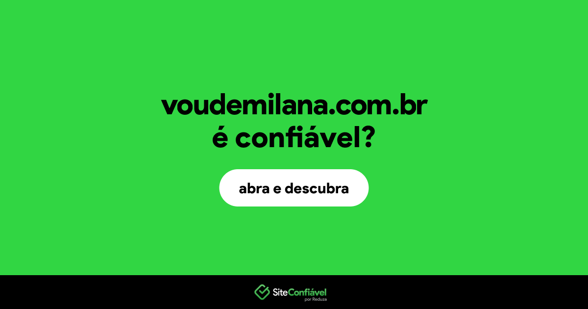 O site voudemilana.com.br é confiável?