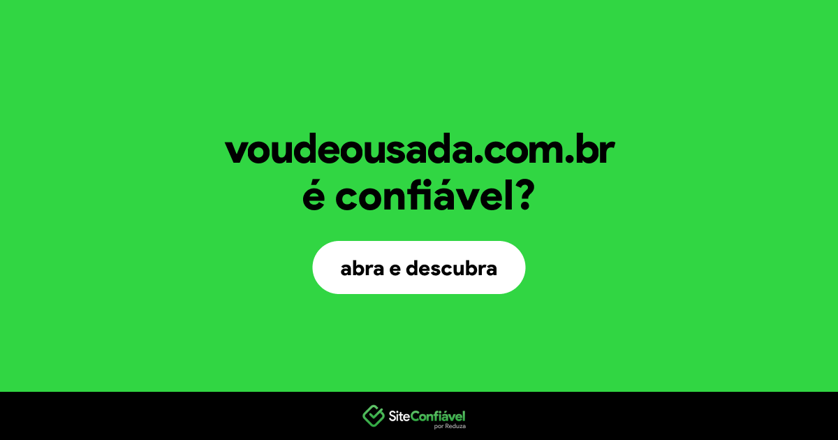 O site voudeousada.com.br é confiável?